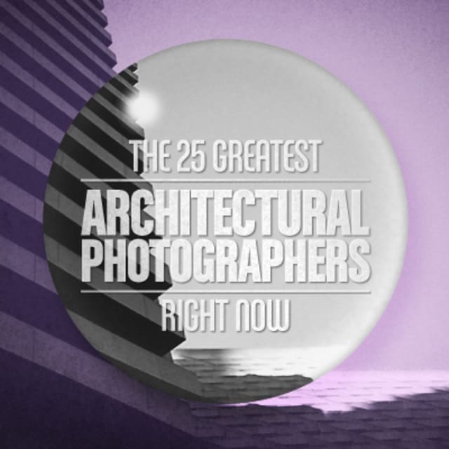 The 25 Greatest Architectural Photographers Right Now Complex