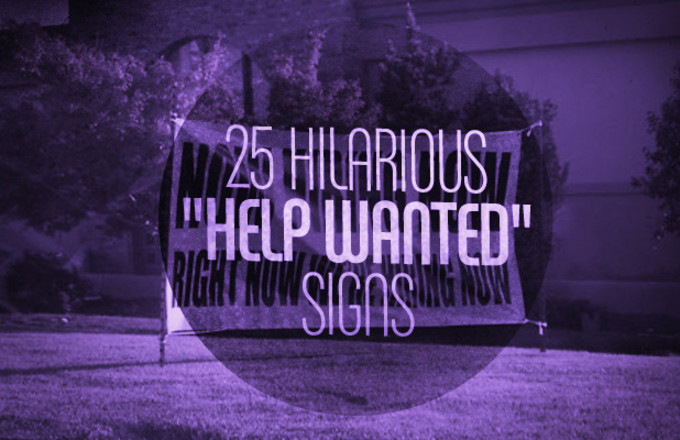 Now Hiring Now - 25 Hilarious "Help Wanted" Signs | Complex