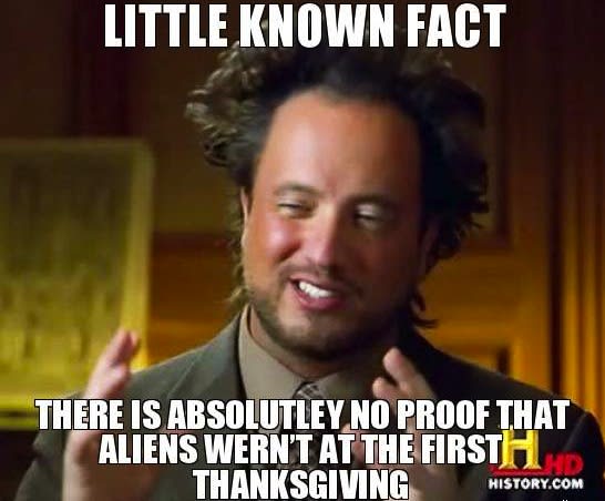 Ancient Aliens Guy - 25 Hilarious Thanksgiving Memes | Complex