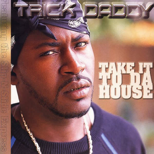 Trick Daddy f/ the SNS Express "Take It to Da House" (2001) The 50