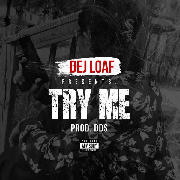 Get Hip To Dej Loaf's "Try Me" Before Drake Inevitably Remixes It