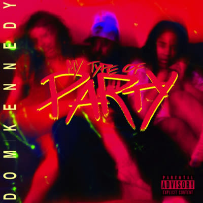 Dom Kennedy "My Type of Party"