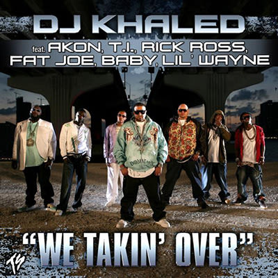 DJ Khaled f/ T.I., Rick Ross, Akon, Fat Joe, Birdman & Lil Wayne "We Takin' Over" (2007)