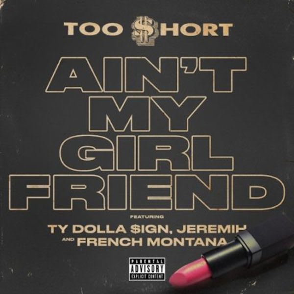 Too Short Releases New Single "Ain't My Girlfriend" f/ French Montana