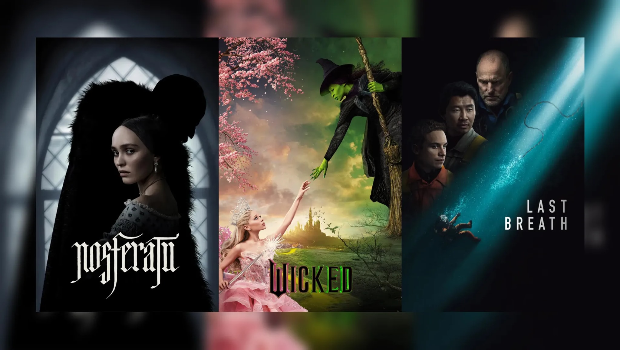 Three movie posters: "Nosferatu" with a gothic figure, "Wicked" with a witch and fairy-tale setting, "Last Breath" with underwater scene.