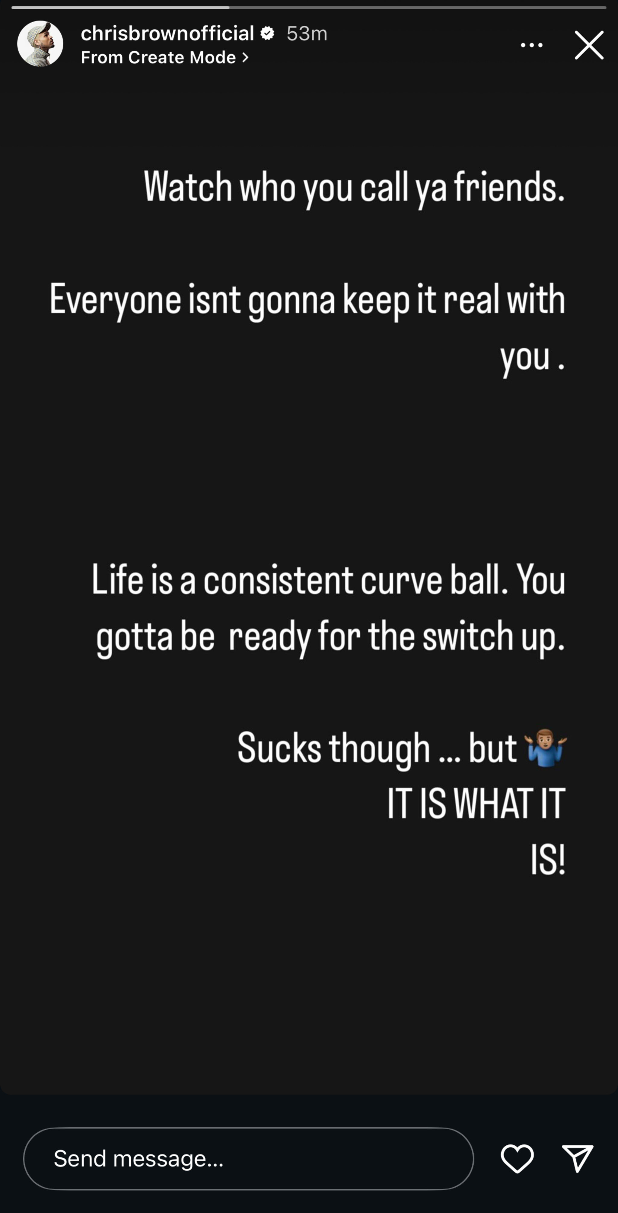 Instagram Story from Chris Brown: "Watch who you call ya friends. Everyone isn't gonna keep it real with you... IT IS WHAT IT IS!"