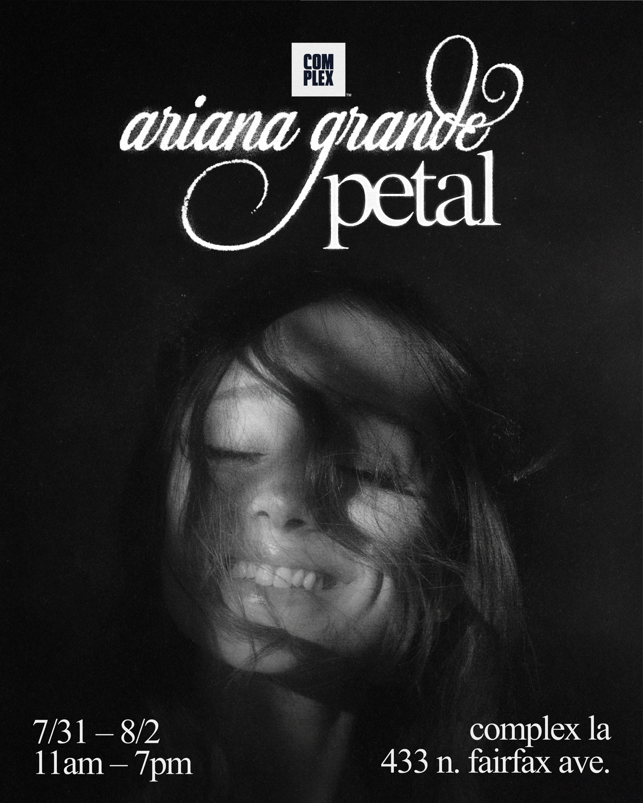 Black and white poster for "Ariana Grande Petal" event at Complex LA, featuring a smiling woman with hair covering her face.
