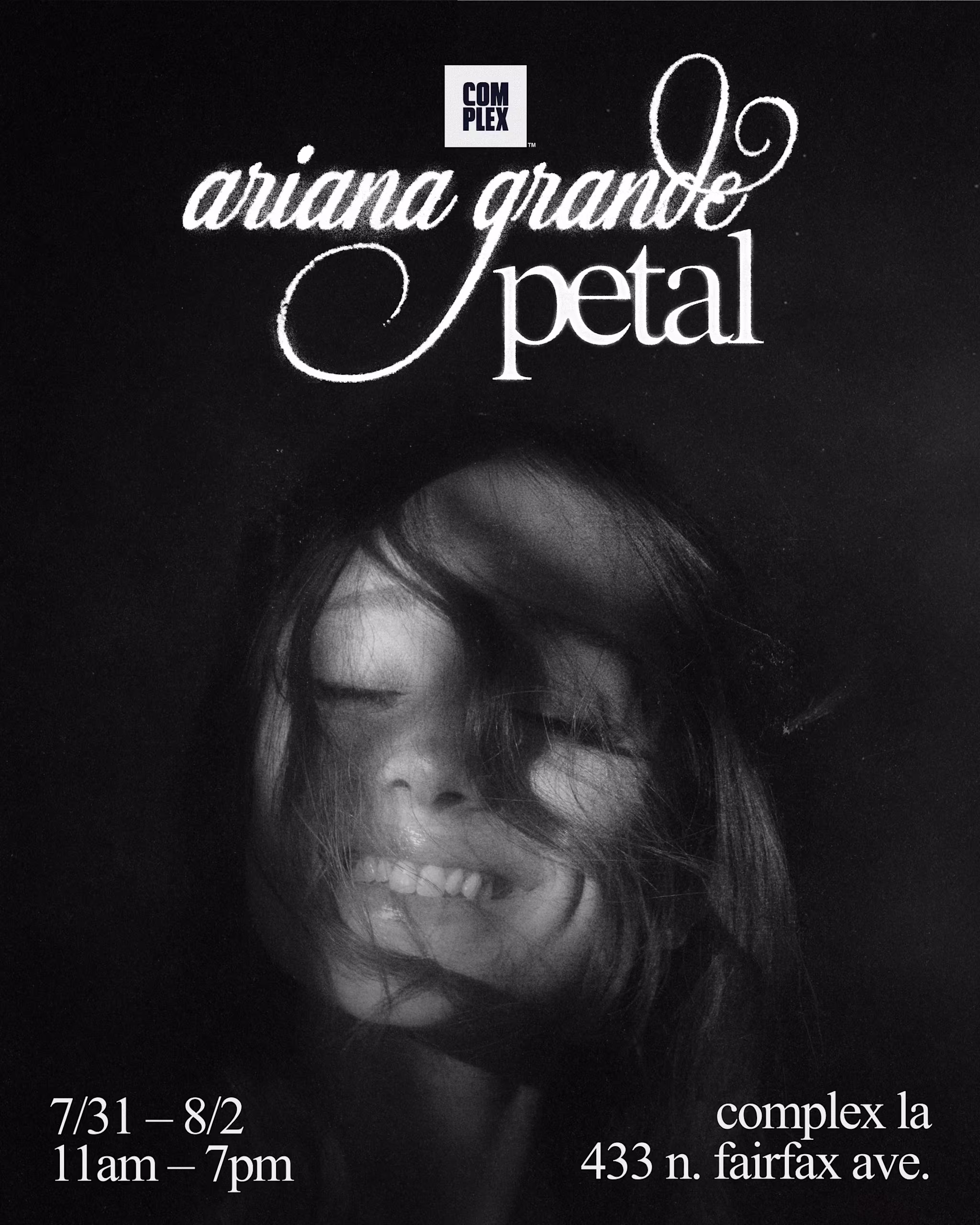 Black and white poster for "Ariana Grande Petal" event at Complex LA, featuring a smiling woman with hair covering her face.