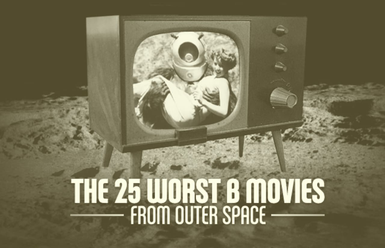 The 25 Worst B Movies From Outer Space Complex