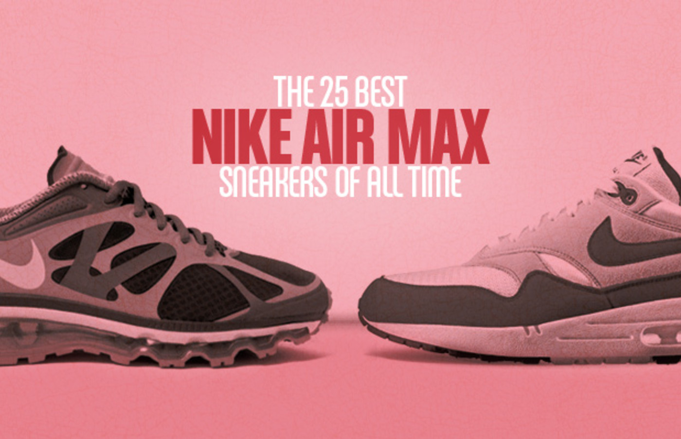 Malentendido volumen caldera The 25 Best Nike Air Max Sneakers Of All-Time | Complex