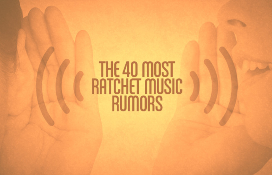 The 40 Most Ratchet Music Rumors Complex