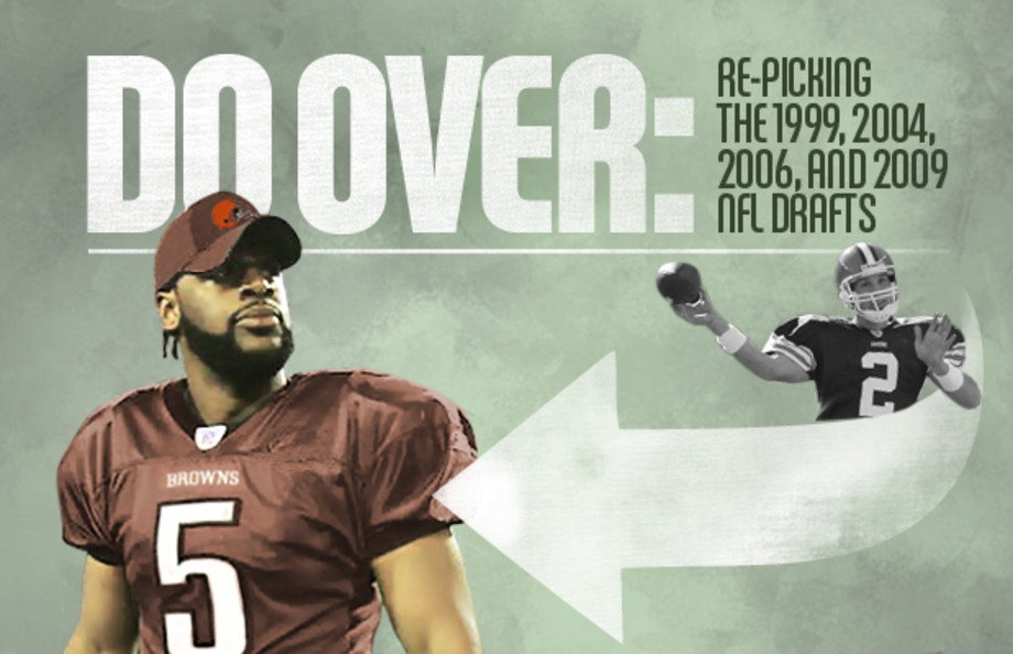 Do Over Re Picking The 1999 2004 2006 And 2009 Nfl Drafts