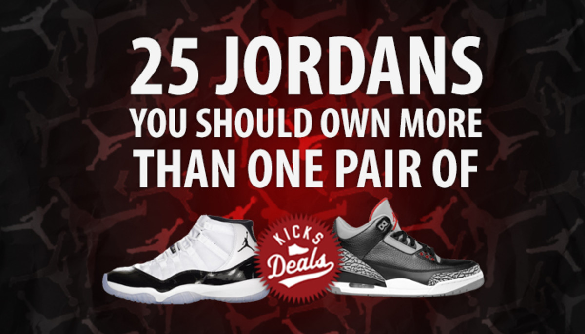 Kicks Deals Deal of the Day 25 Jordans You Should Own More Than One