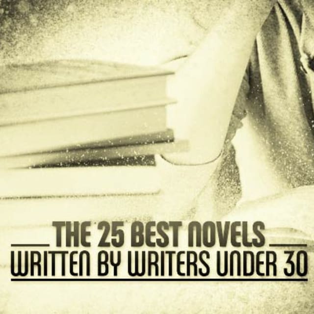 The 25 Best Novels Written By Writers Under 30 Complex