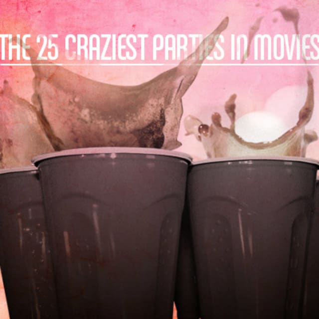 The 25 Craziest Parties In Movies Complex