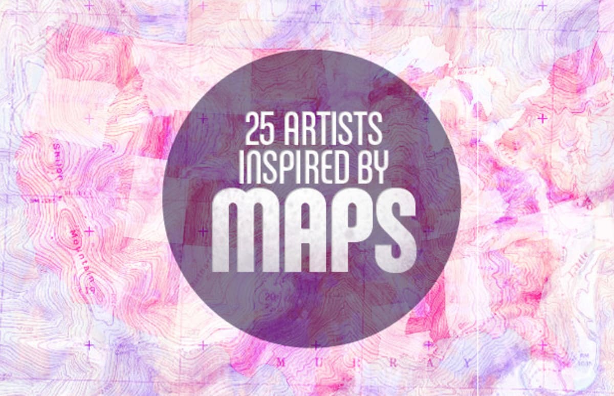 25 Artists Inspired by Maps Complex