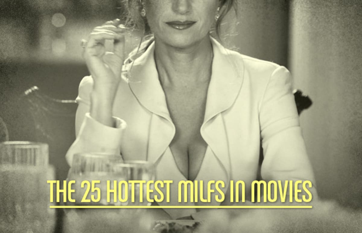 The 25 Hottest MILFs in Movies Complex