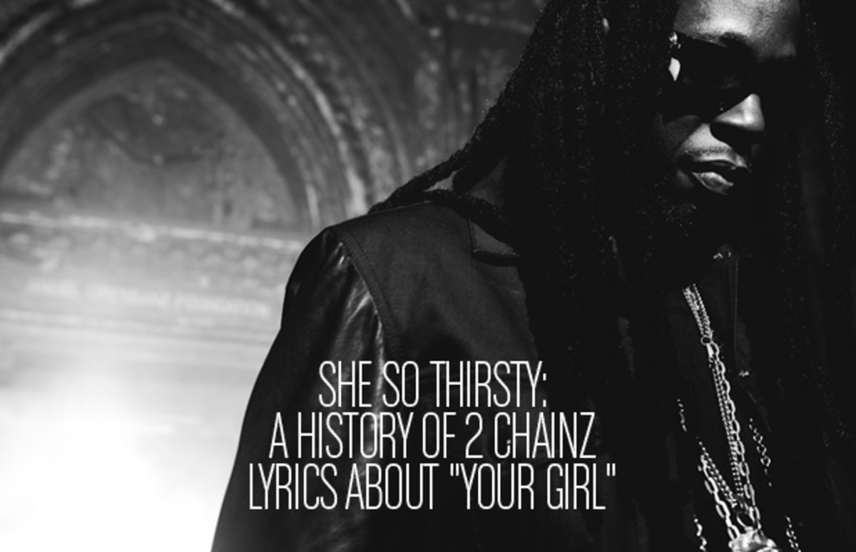 She So Thirsty A History Of 2 Chainz Lyrics About Your
