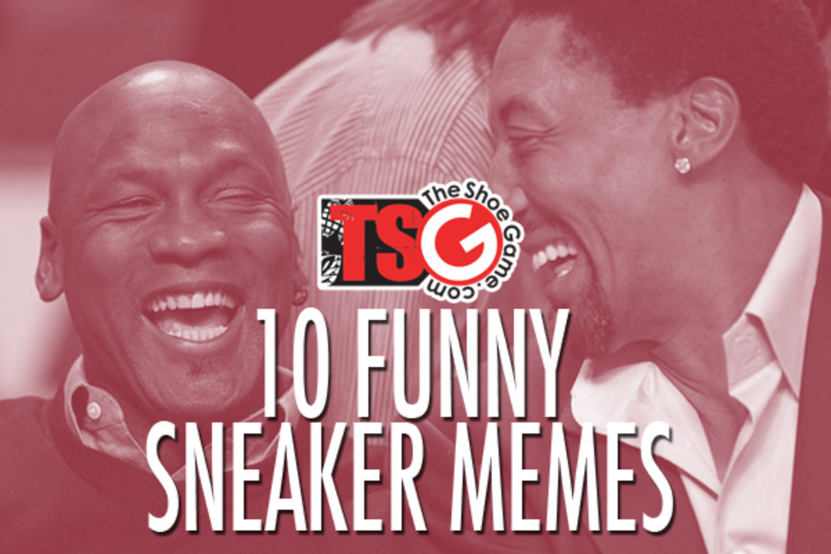The Shoe Game Presents 10 Funny Sneaker Memes Complex