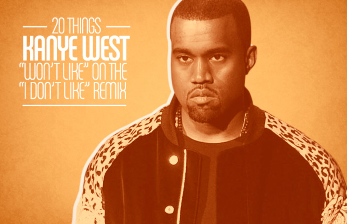 20 Things Kanye West &ldquo;Won&rsquo;t Like&rdquo; On The &ldquo;I Don&rsquo;t Like&rdquo; Remix | Complex