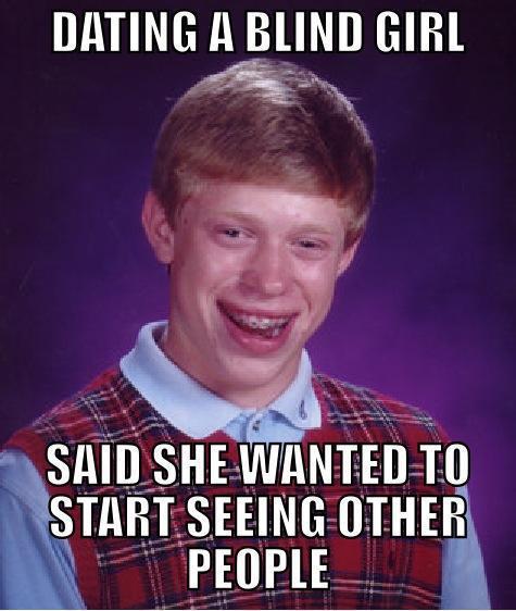 31. Blind Girl - The 50 Funniest Bad Luck Brian Memes | Complex