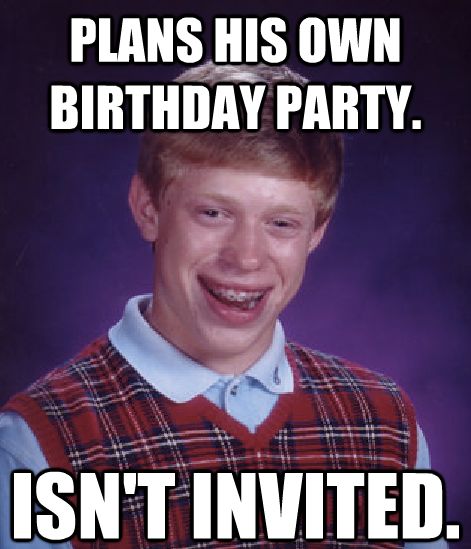 37. His Own Party - The 50 Funniest Bad Luck Brian Memes | Complex UK