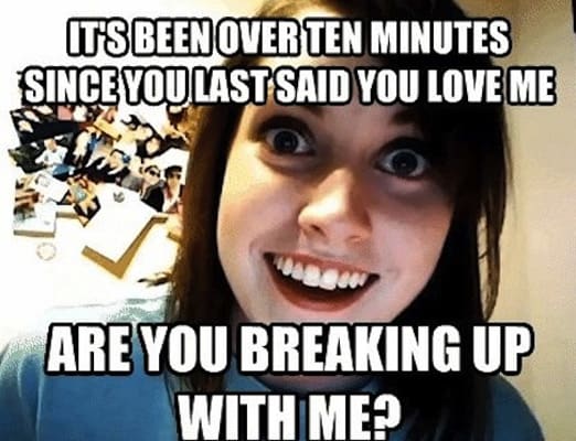 overly attatched girlfriend
