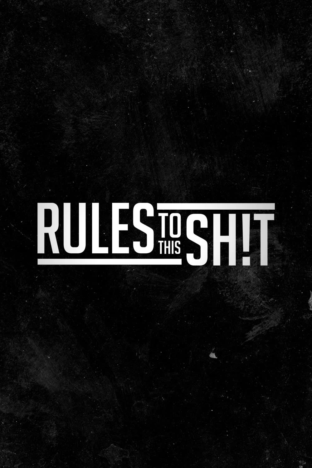 Rules to This Sh!t