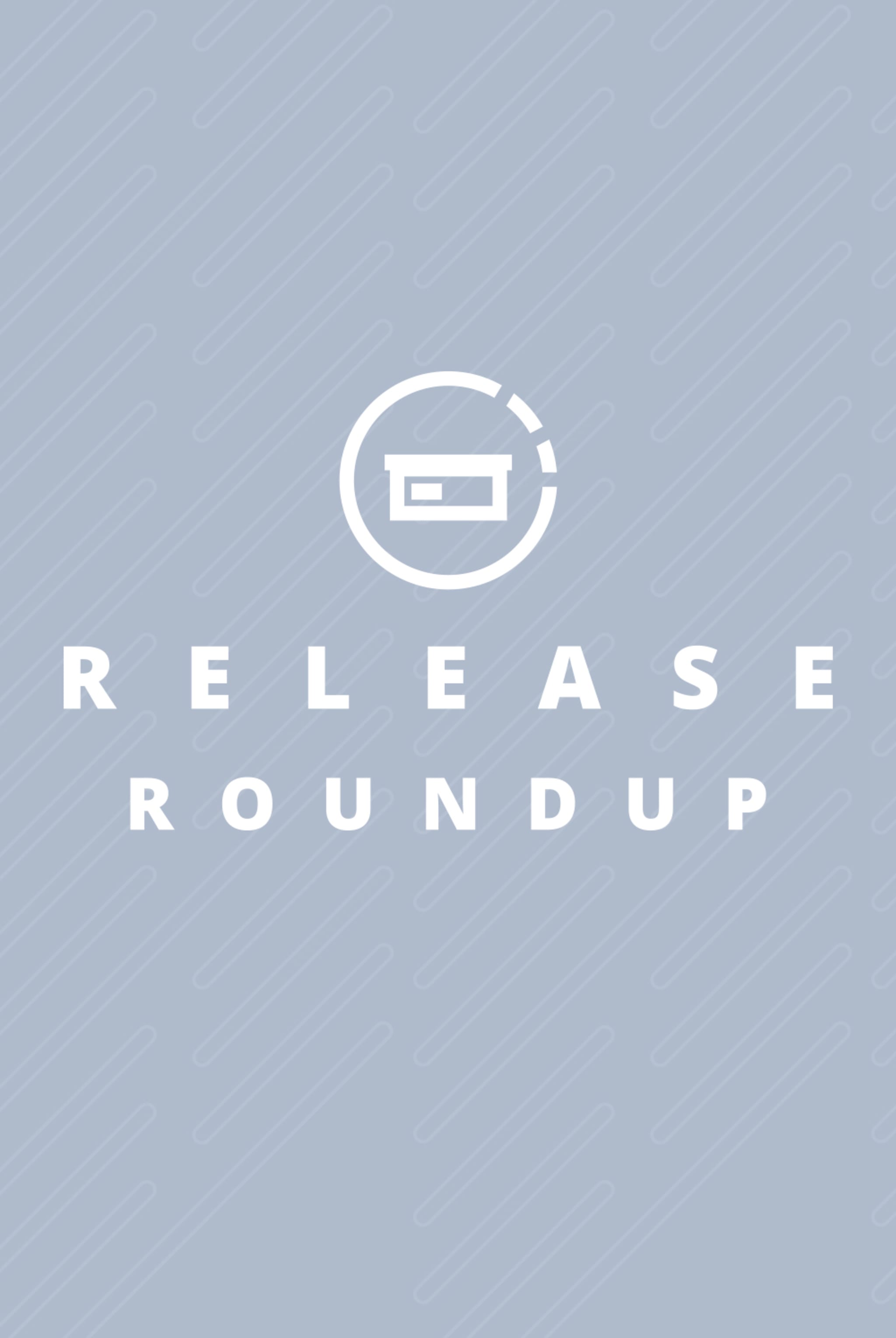 Release Roundup