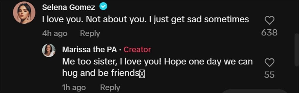 Selena Gomez comments, "I love you. Not about you. I just get sad sometimes." Marissa the PA replies, "Me too sister, I love you! Hope one day we can hug and be friends."