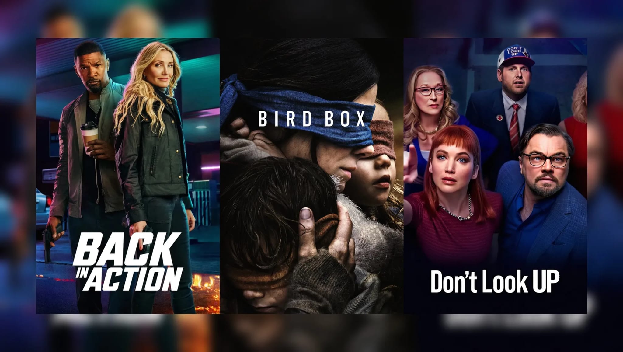 Movie posters for "Back in Action," "Bird Box," and "Don't Look Up" featuring actors in dramatic and suspenseful poses.