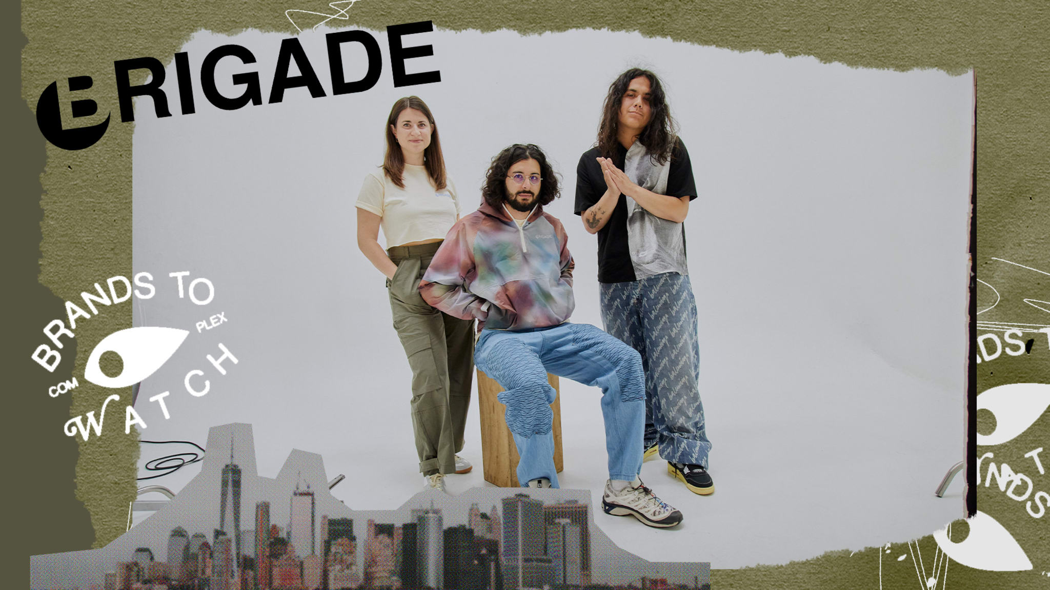 ComplexLand Brands To Watch Brigade