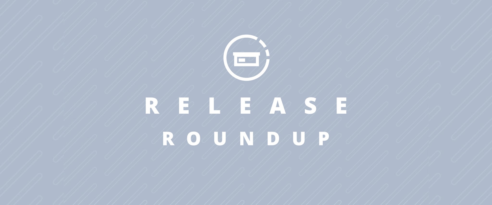 Release Roundup