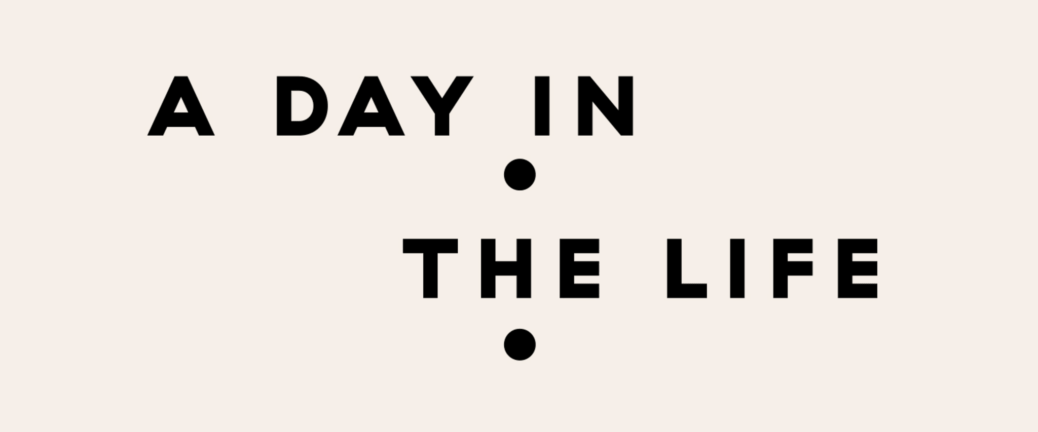 A Day in the Life