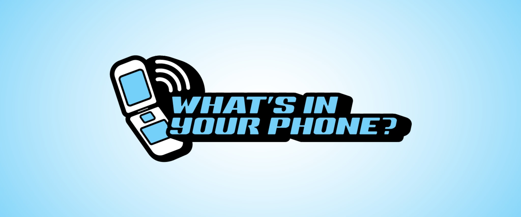 What's In Your Phone?