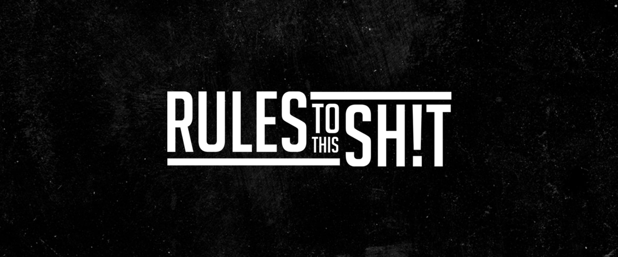 Rules to This Sh!t