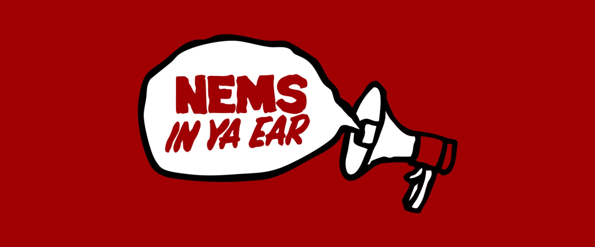 Nems In Ya Ear