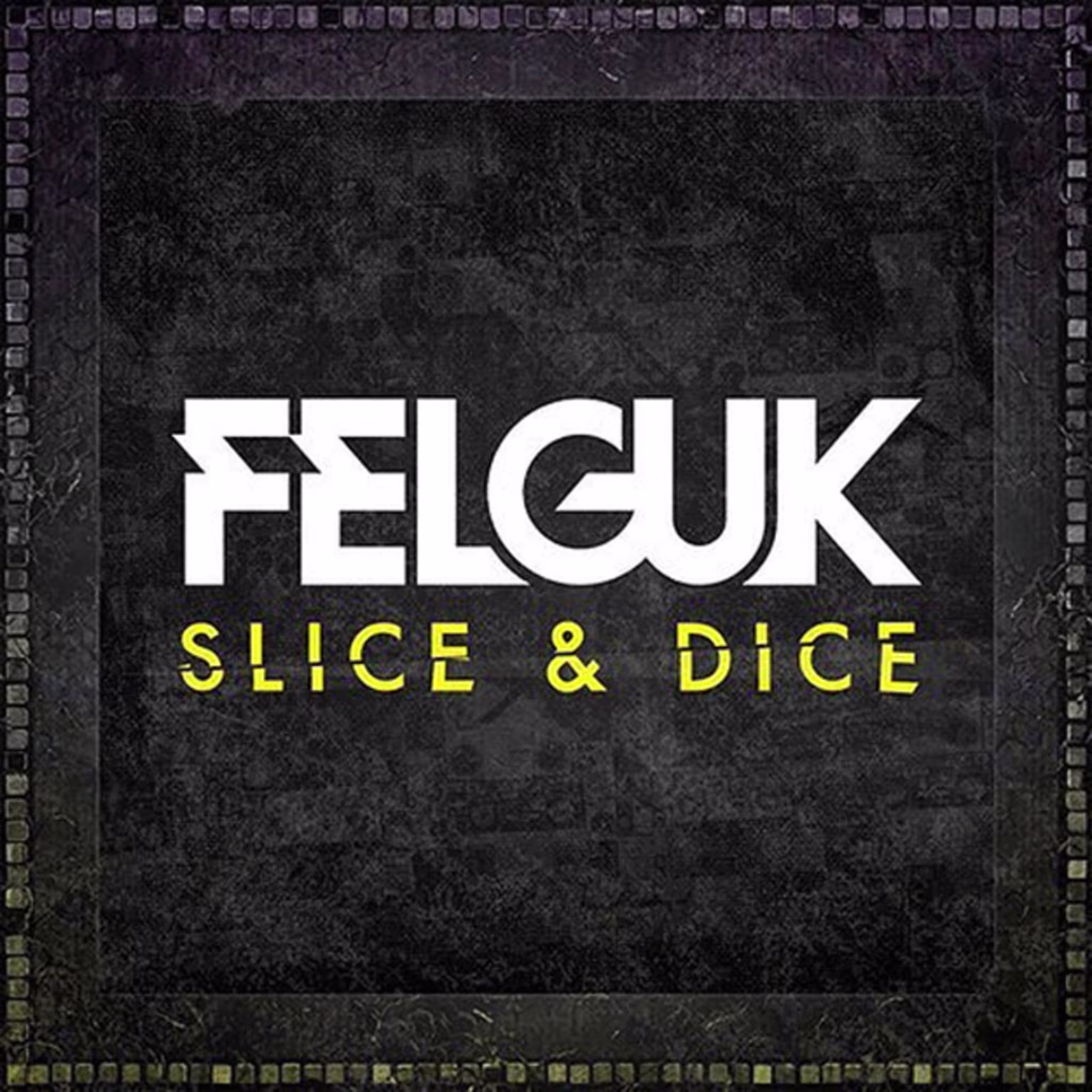 felguk slice dice ep