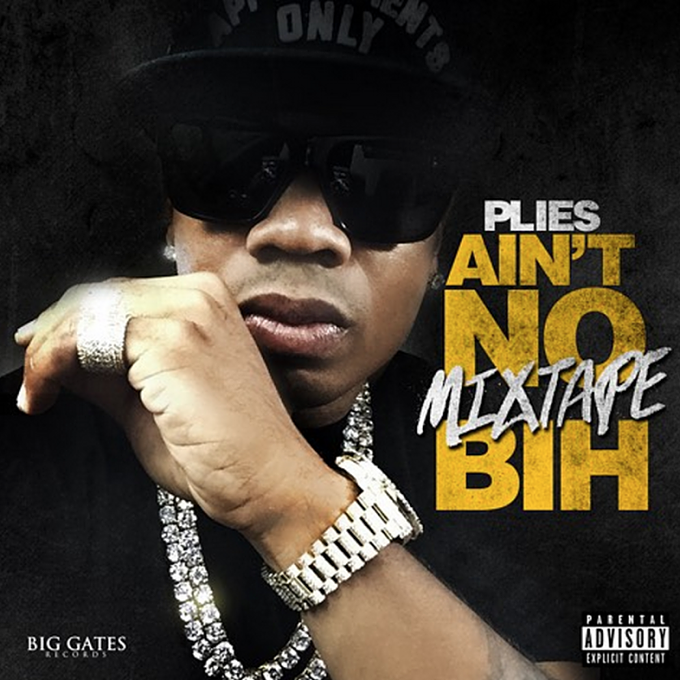 Plies Drops 'Ain't No Mixtape Bih,' Which Is Actually a Mixtape | Complex