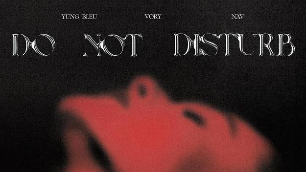 Vory's new single "Do Not Disturb" f/ Nav and Yung Bleu
