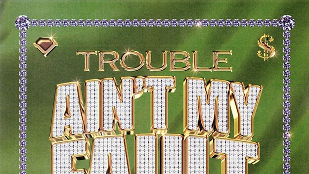 Trouble "Ain't My Fault" f/ Boosie Badazz