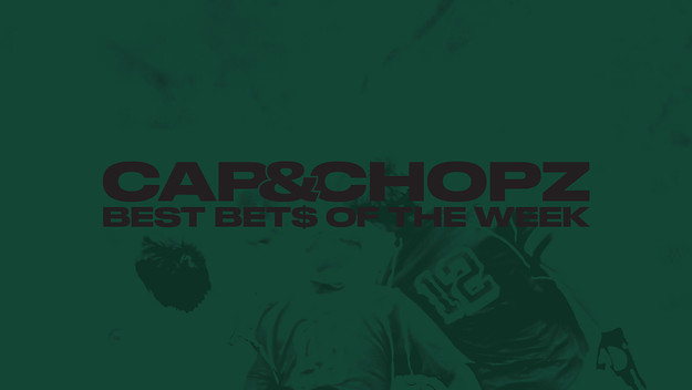 Cap Chopz Best Bets of the Week Green 2019