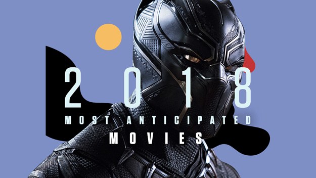 The Most Anticipated Movies of 2018