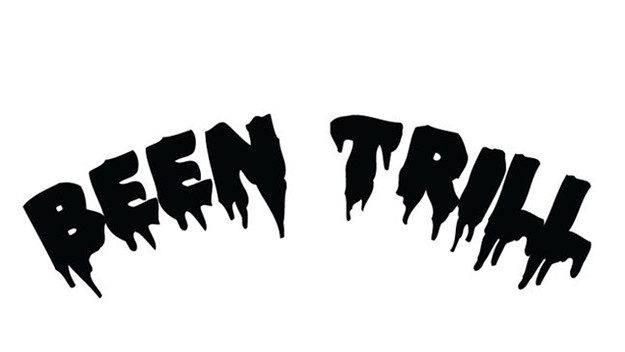 been trill
