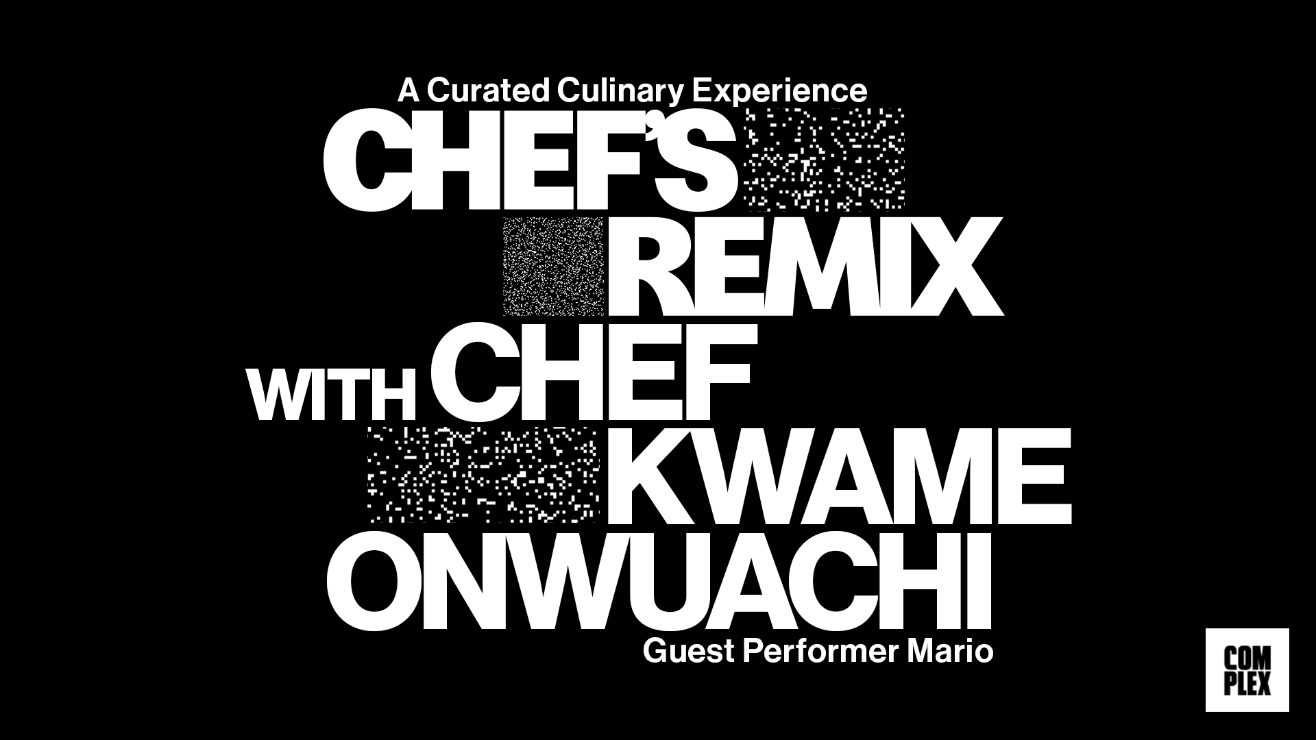 Text on a black background: "A Curated Culinary Experience, Chef's Remix with Chef Kwame Onwuachi, Guest Performer Mario." Complex logo in the corner.