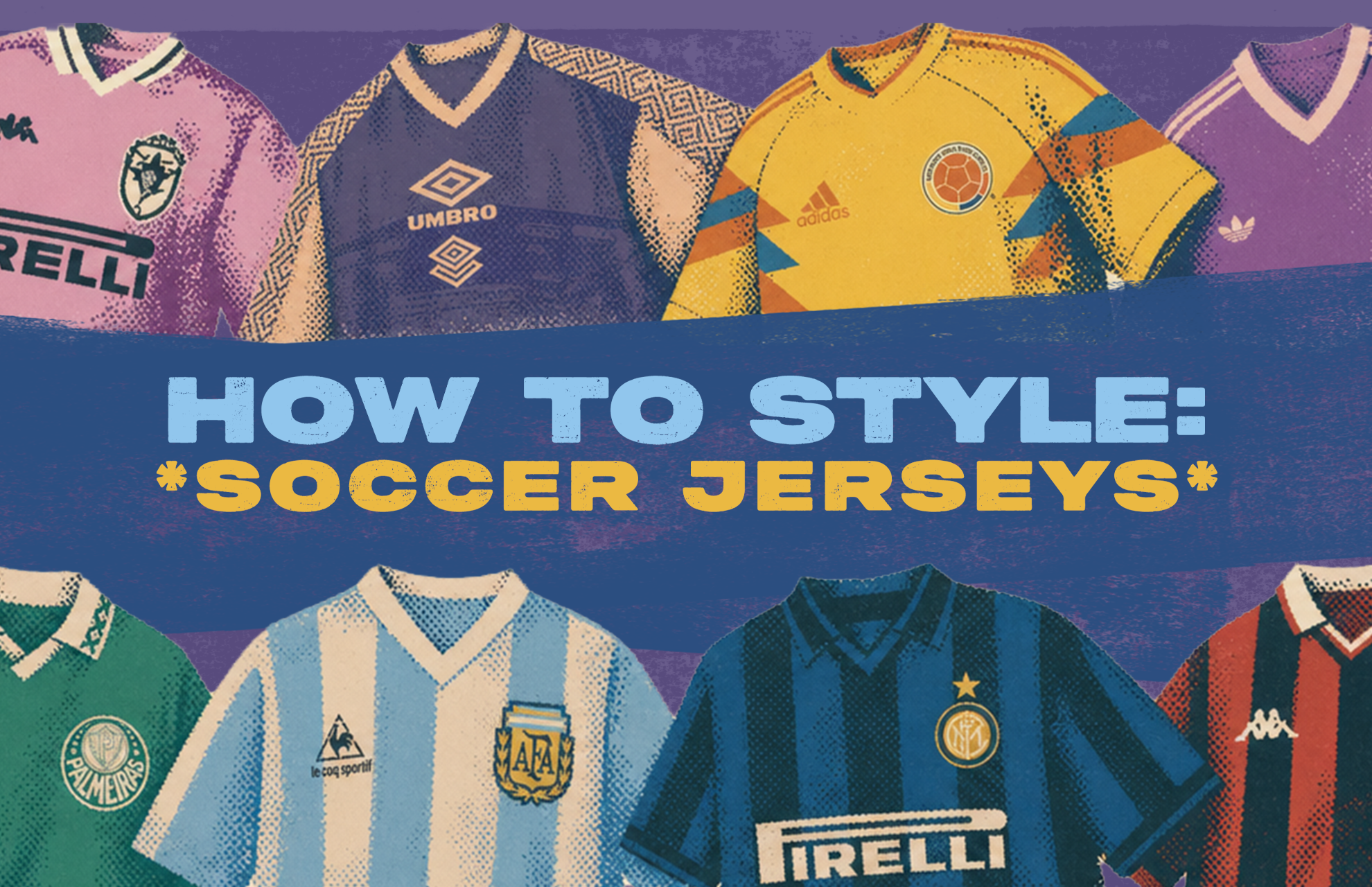 Ahead of the 2026 World Cup, we offer up some tips for how to properly wear and style soccer jerseys. 
