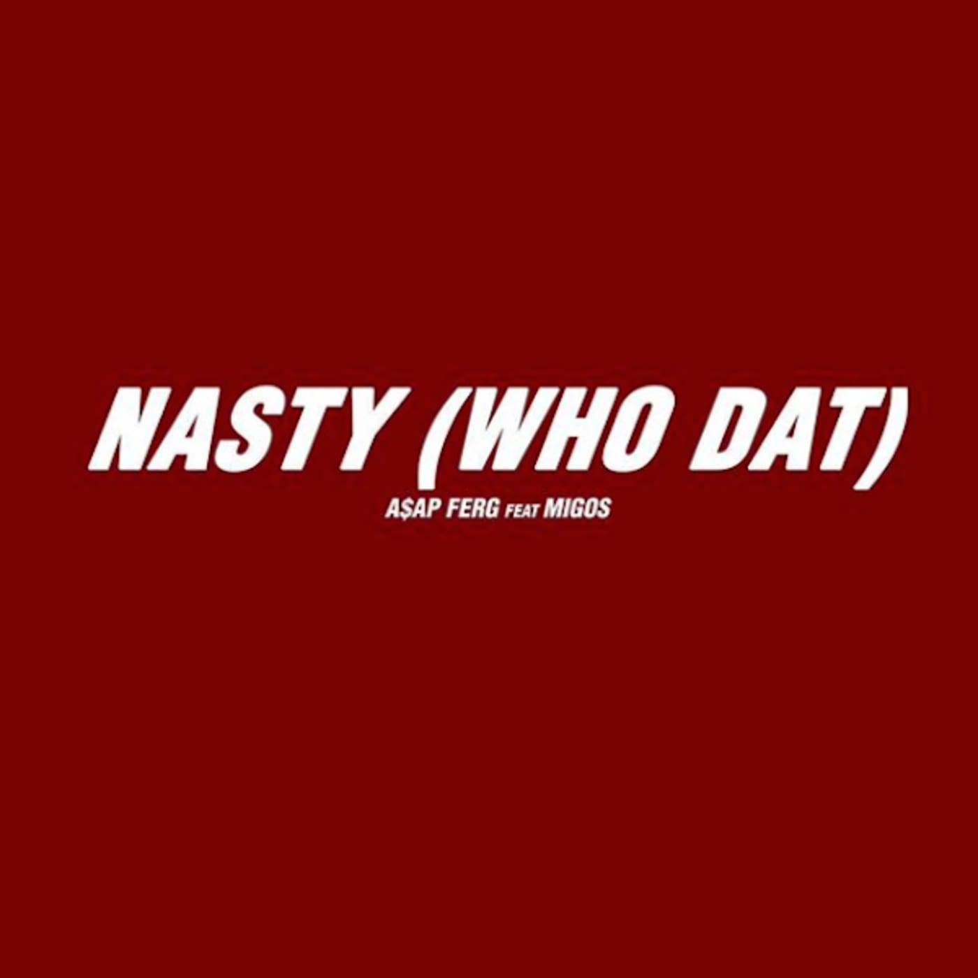 ASAP Ferg "Nasty (Who Dat)" f/ Migos.