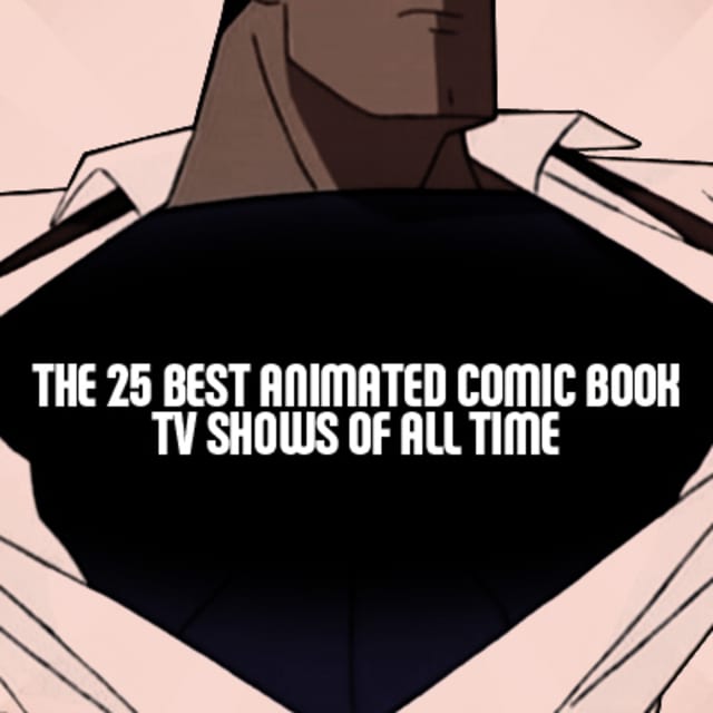 The 25 Best Animated Comic Book TV Shows Of All Time | Complex