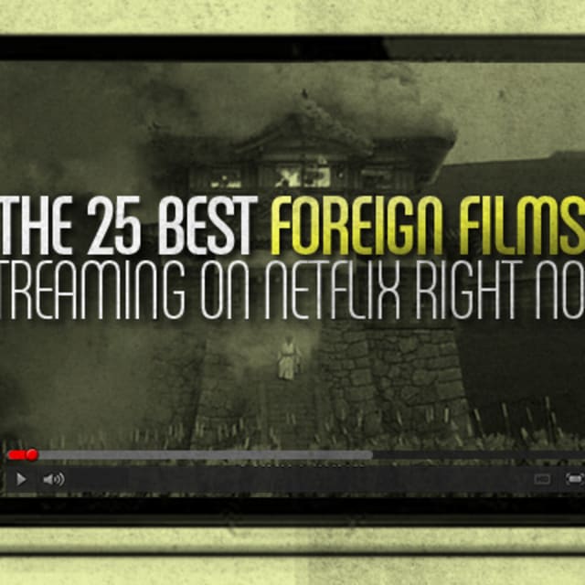 The 25 Best Foreign Movies Streaming on Netflix Right Now ...