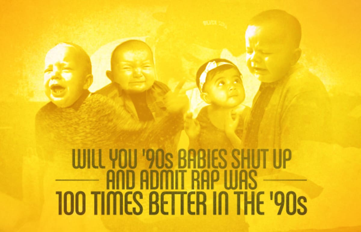 Will You 90s Babies Shut Up and Admit Rap Was 100 Times Better in the 90s